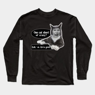 ONE CAT SHORT OF CRAZY UUH NO  ~ CAT STICKERS OF ANGRY CAT GRAY CAT FUNNY BIDEN MEME QUOTE Long Sleeve T-Shirt